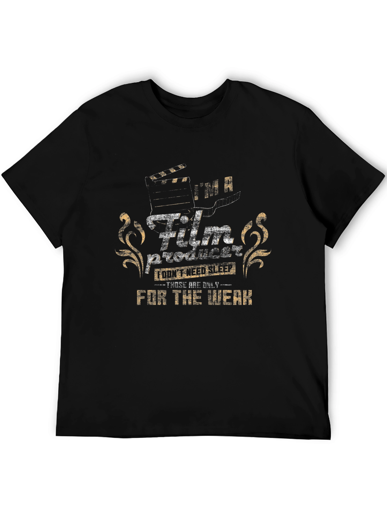 Film Producer T-Shirt: For the Weak