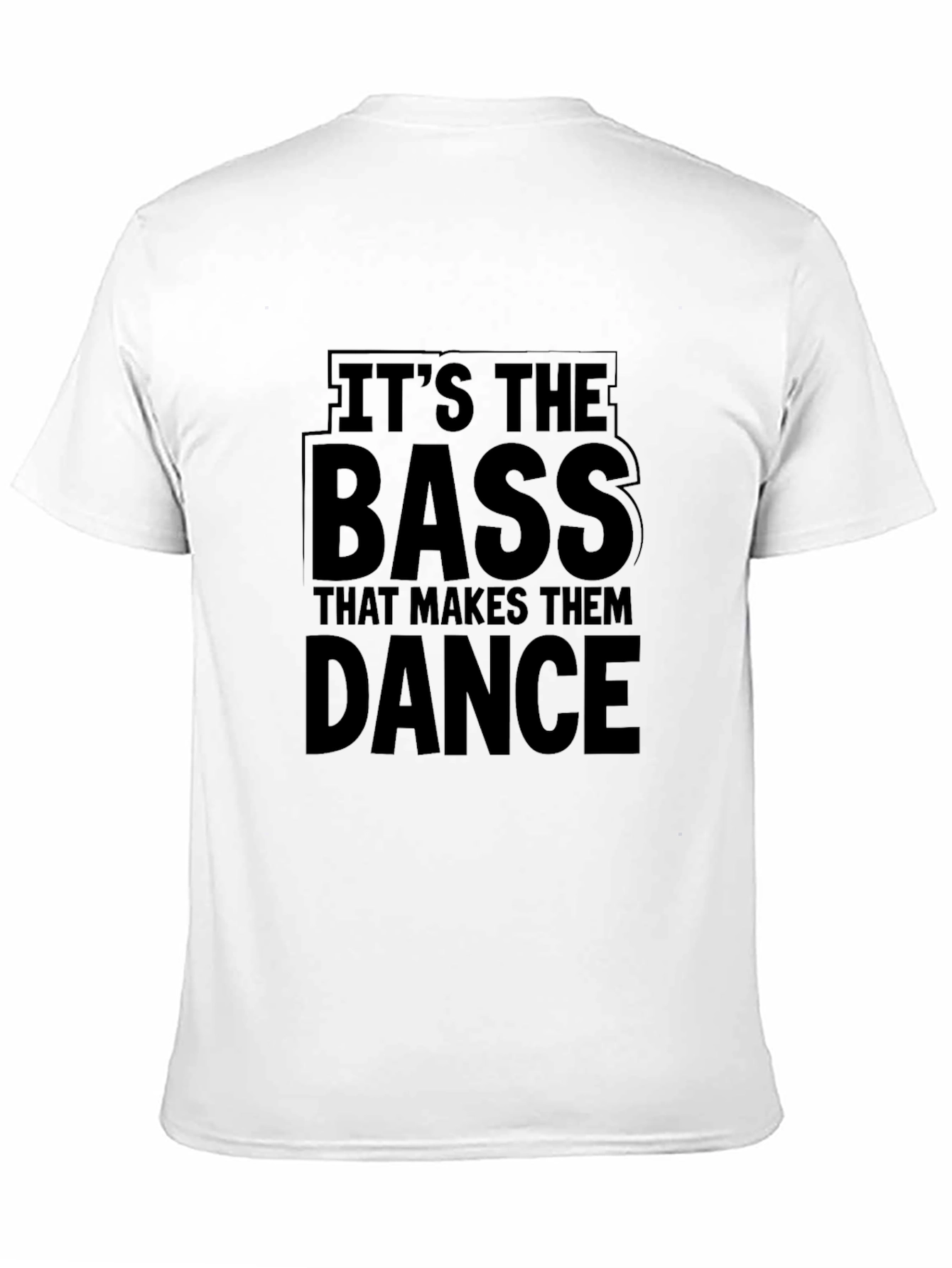 Its the Bass That Makes Them Dance Black T-Shirt