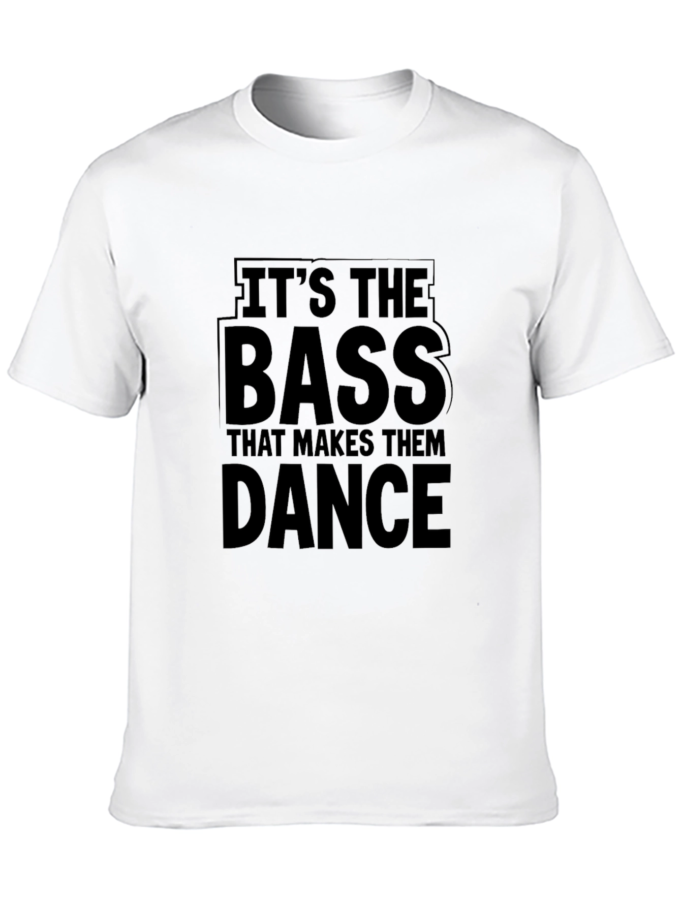 Its the Bass That Makes Them Dance Black T-Shirt