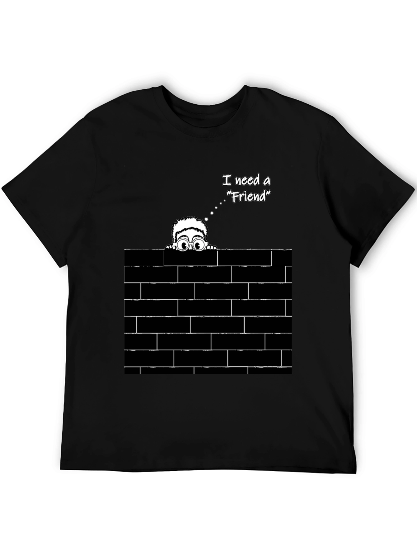 I Need A Friend Graphic T-Shirt