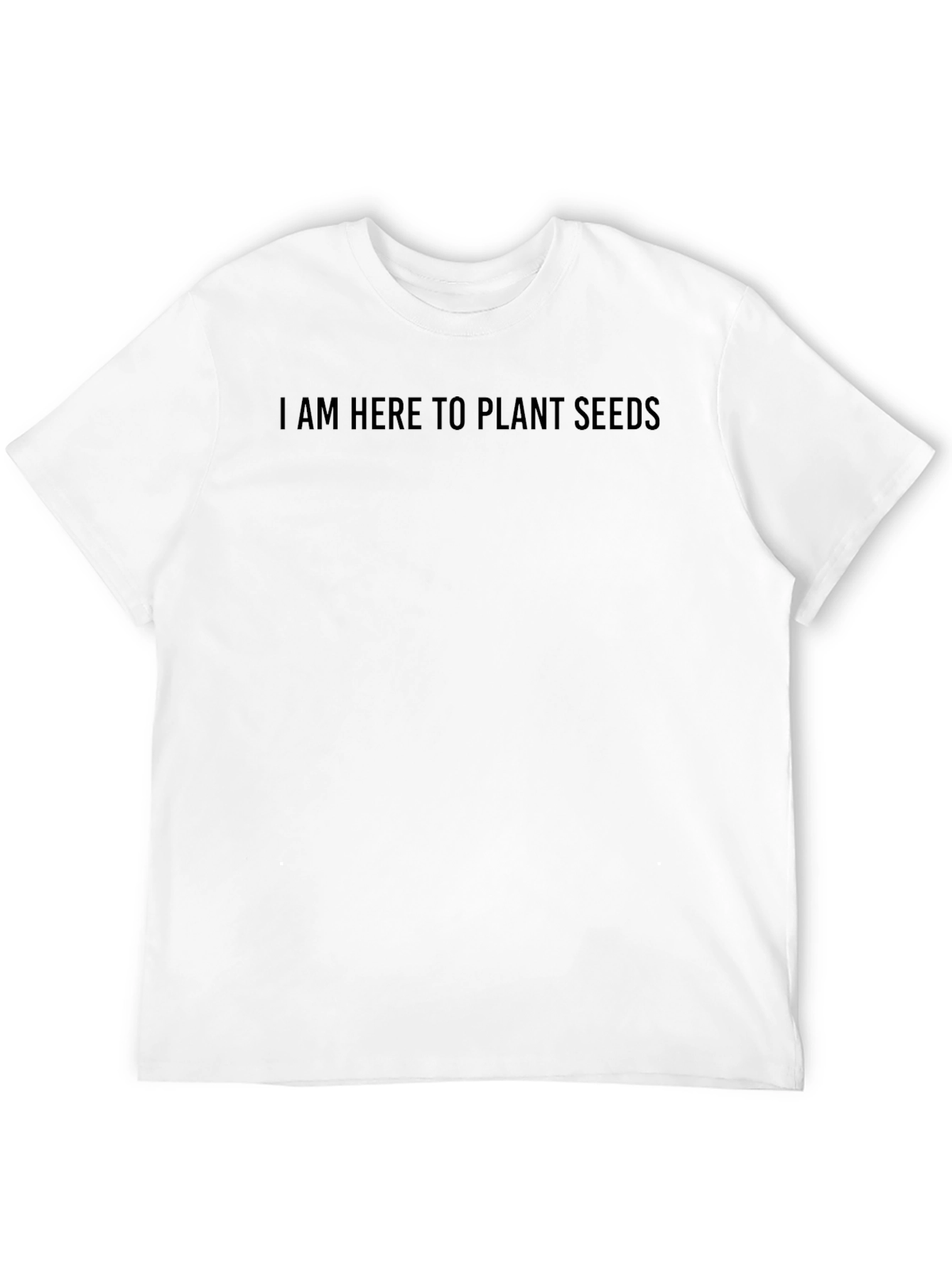 I Am Here To Plant Seeds Black T-Shirt