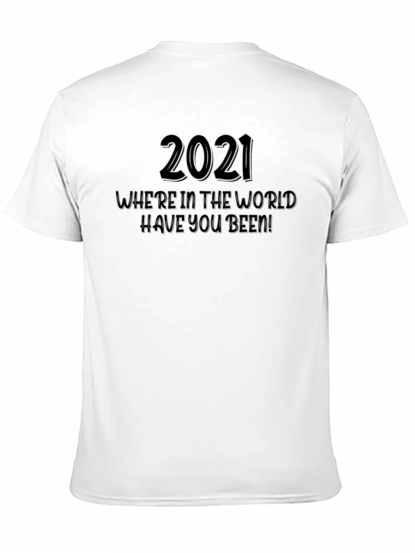 2021 Where Have You Been T-Shirt - Black