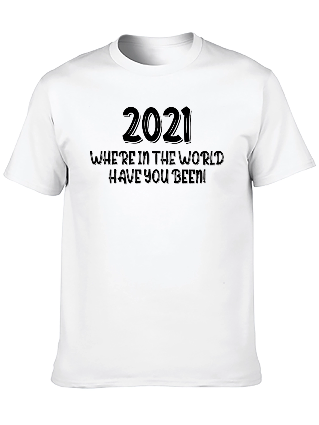 2021 Where Have You Been T-Shirt - Black