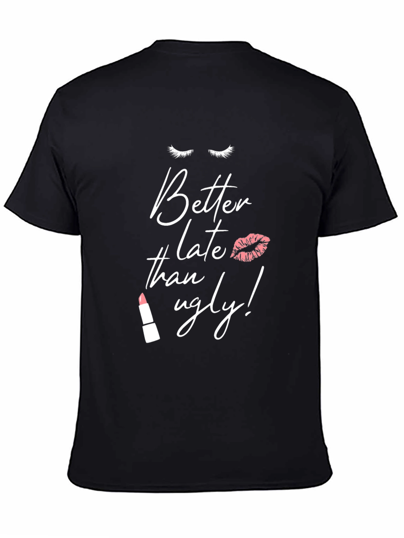 Better Late Than Ugly Graphic Tee