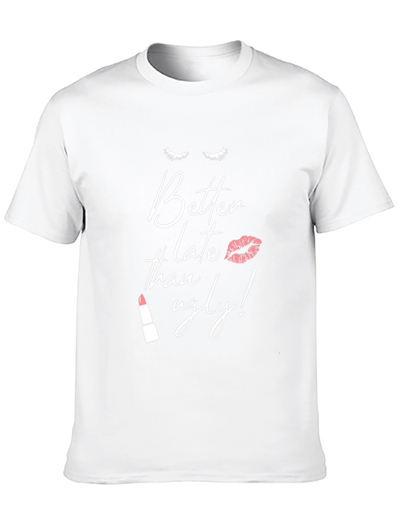 Better Late Than Ugly Graphic Tee
