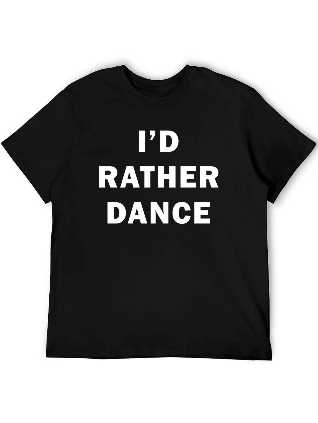 Id Rather Dance Black T-Shirt