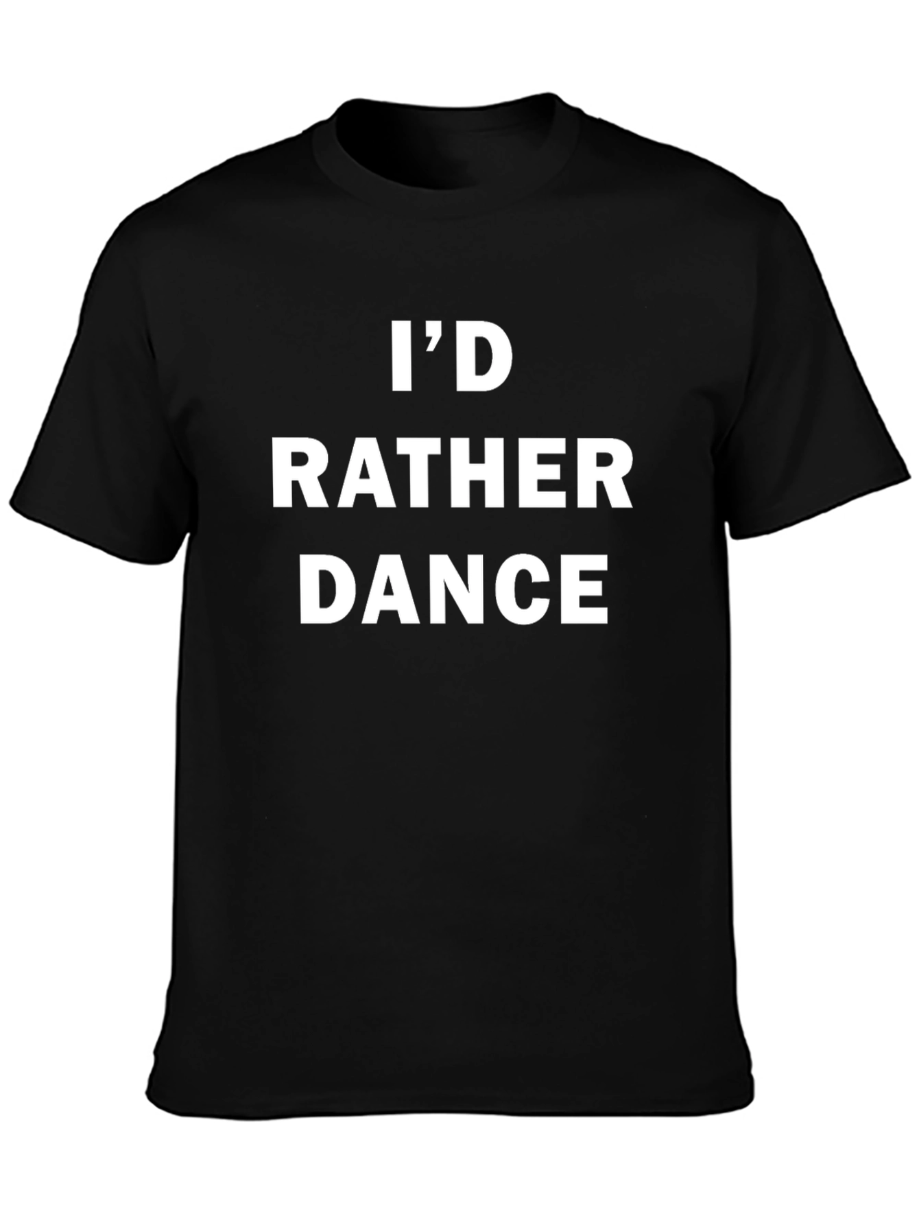 Id Rather Dance Black T-Shirt