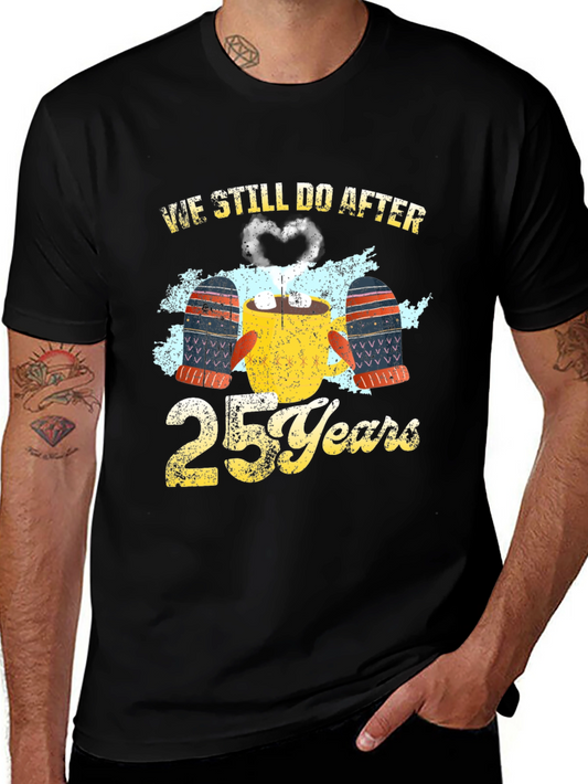 25th Anniversary T-Shirt: We Still Do After All These Years!