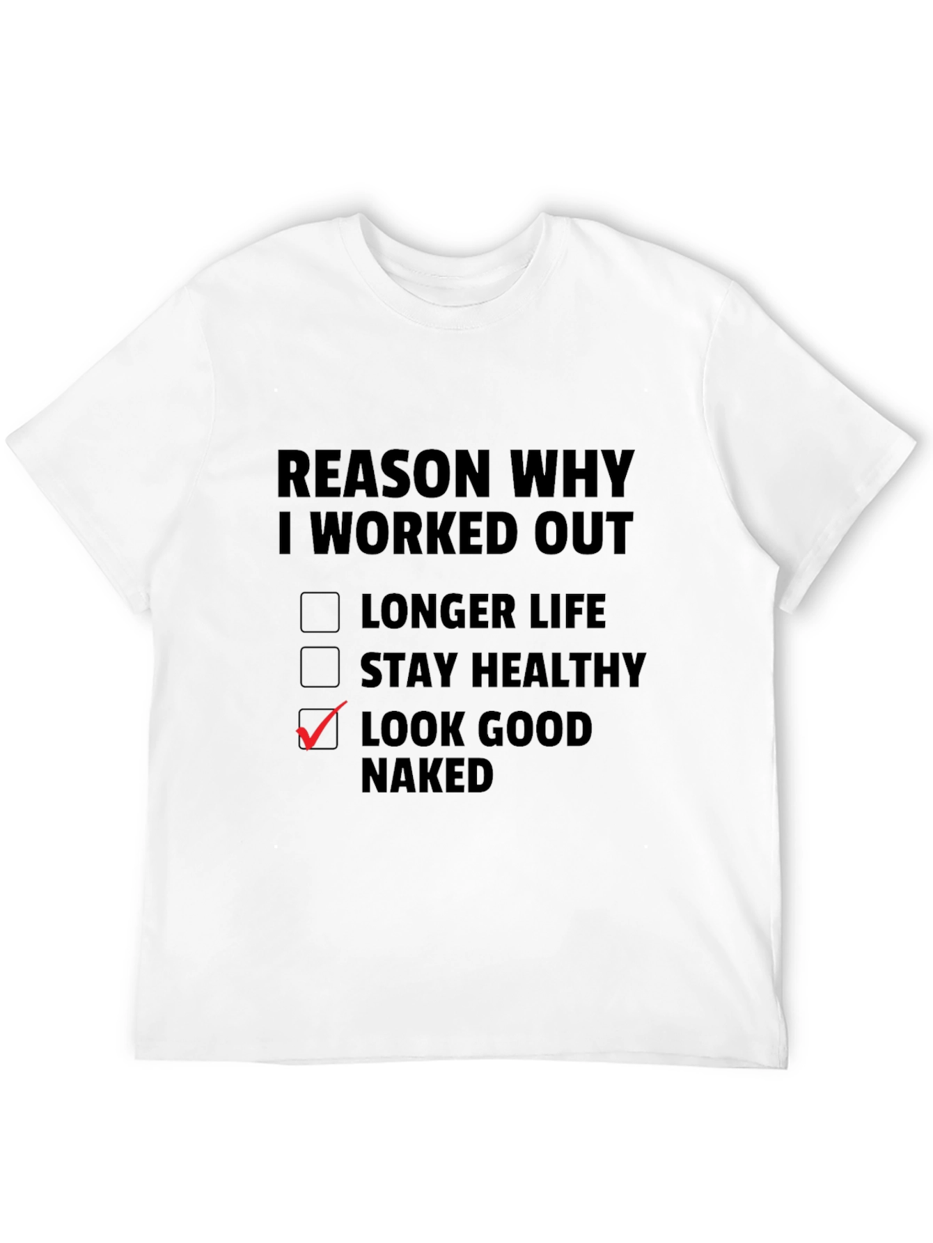 Reason Why I Workout Funny T-Shirt