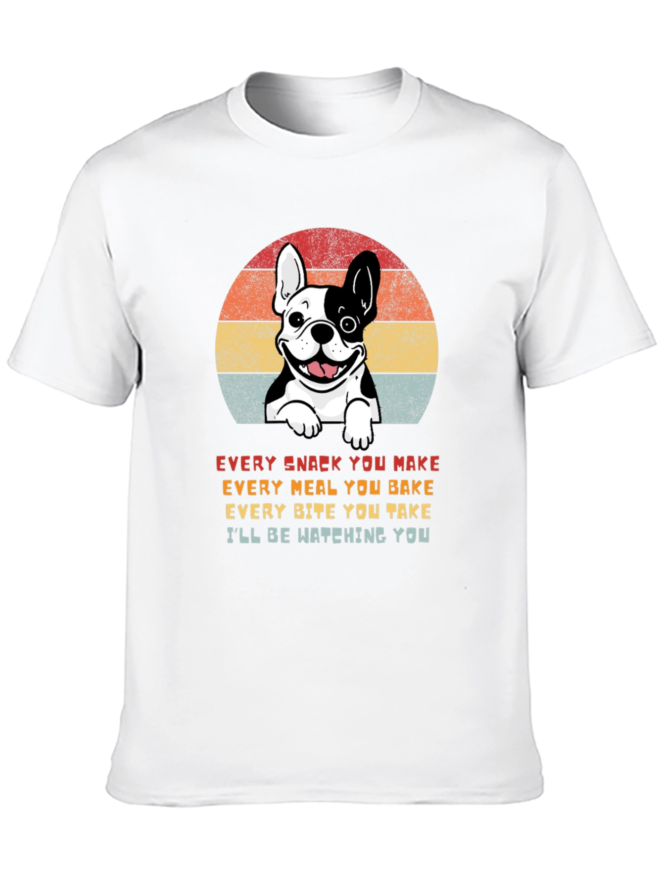 Dog Lover T-Shirt: Every Snack You Make