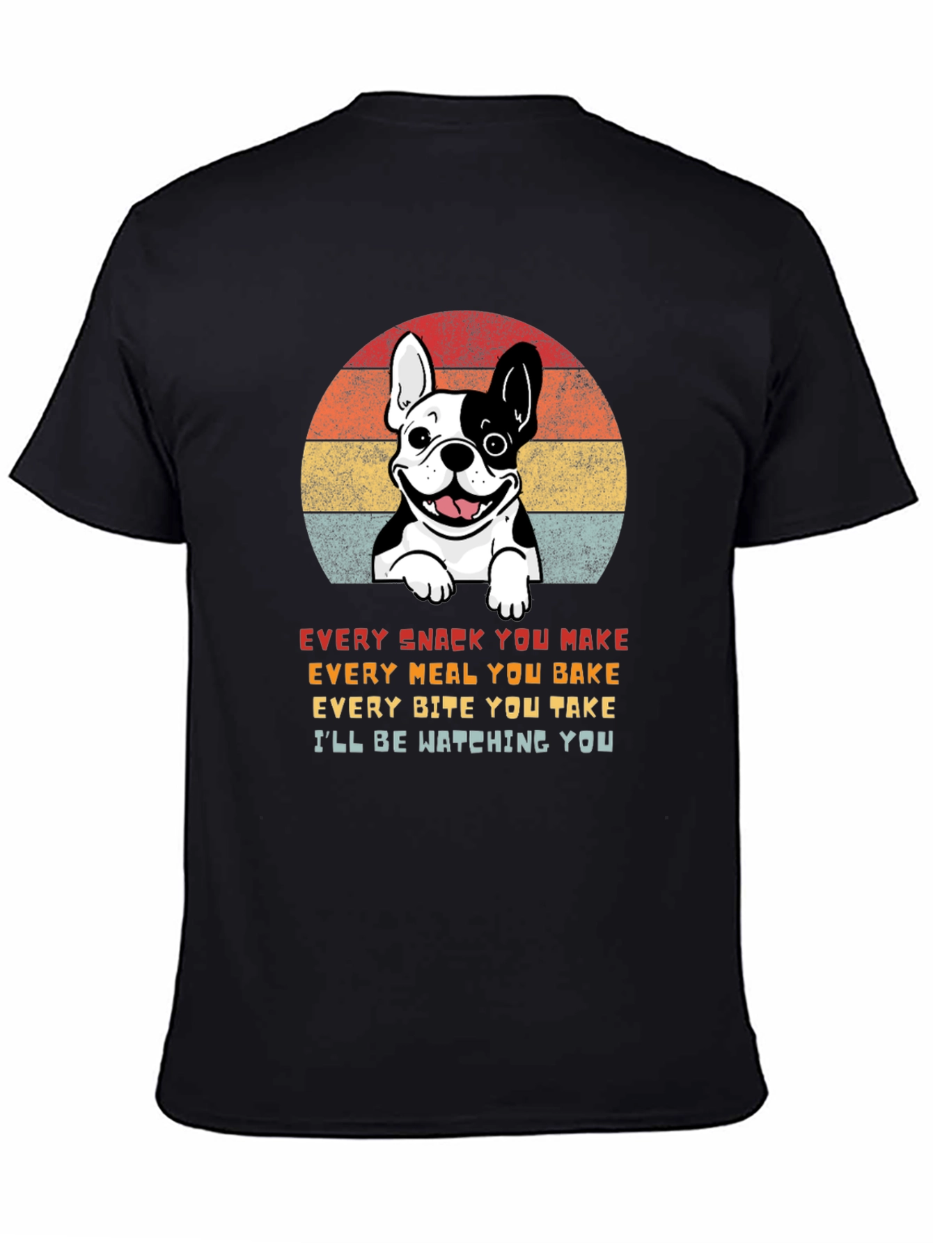 Dog Lover T-Shirt: Every Snack You Make