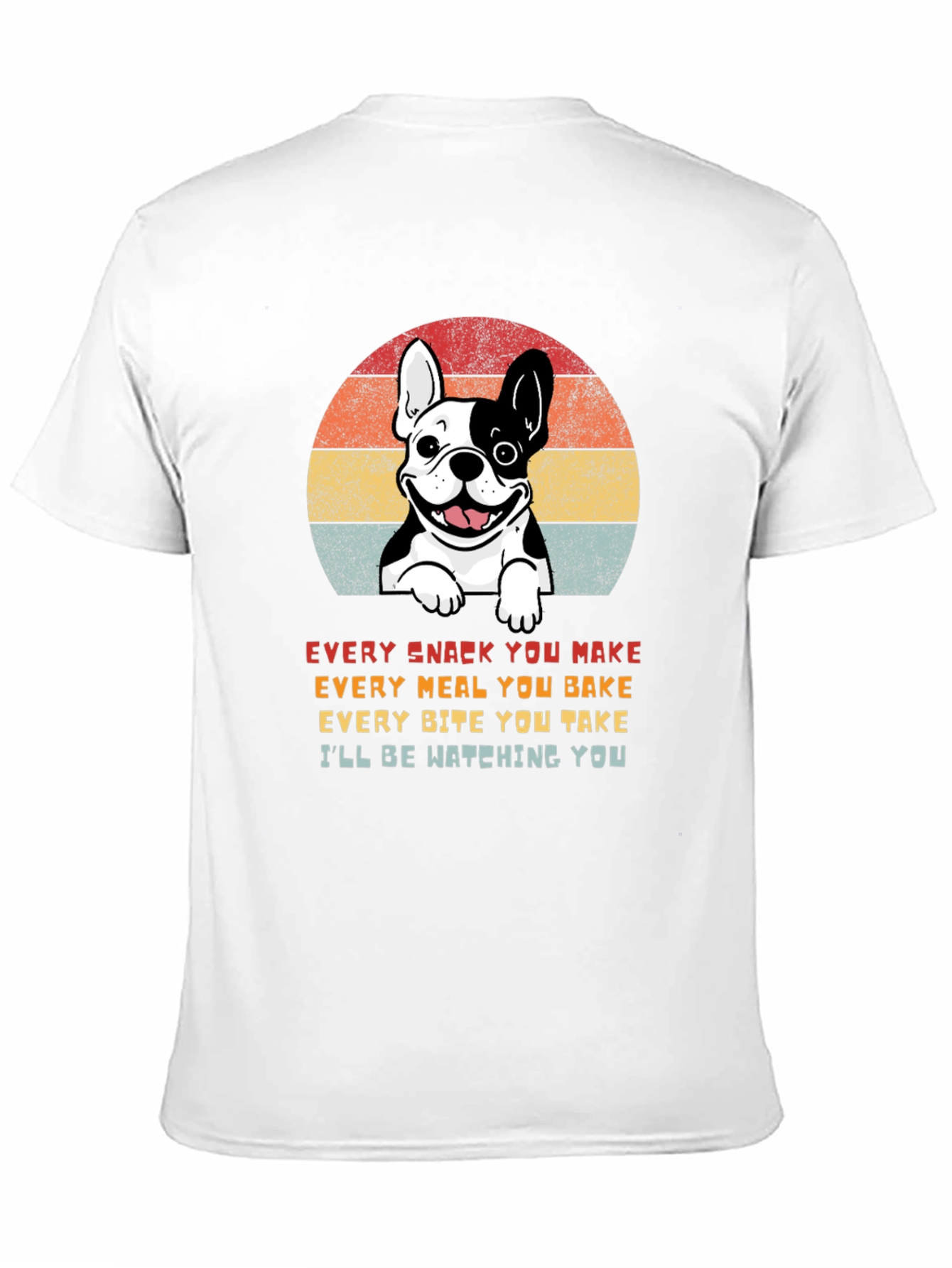 Dog Lover T-Shirt: Every Snack You Make