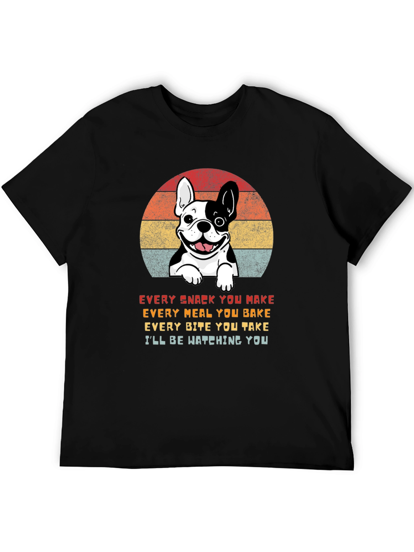 Dog Lover T-Shirt: Every Snack You Make