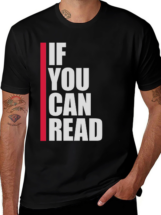 If You Can Read T-Shirt - Funny Sarcastic Novelty Tee