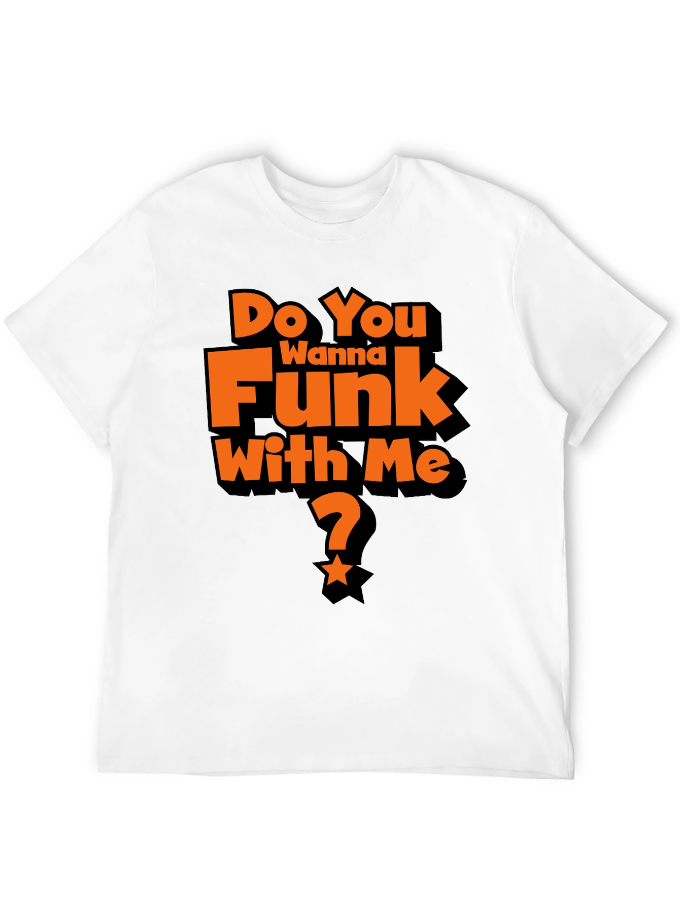 Do You Wanna Funk With Me? Graphic T-Shirt