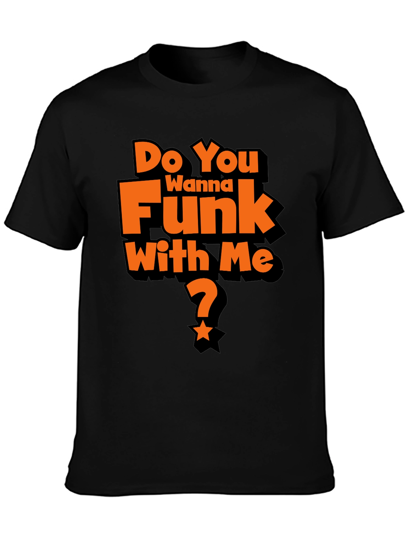 Do You Wanna Funk With Me? Graphic T-Shirt