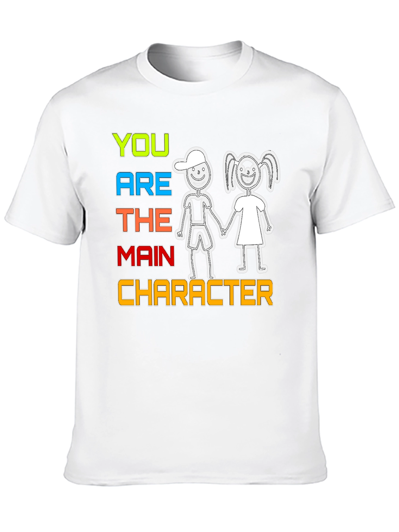 You Are The Main Character T-Shirt