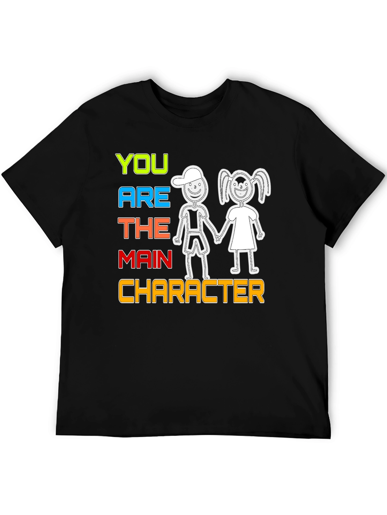 You Are The Main Character T-Shirt
