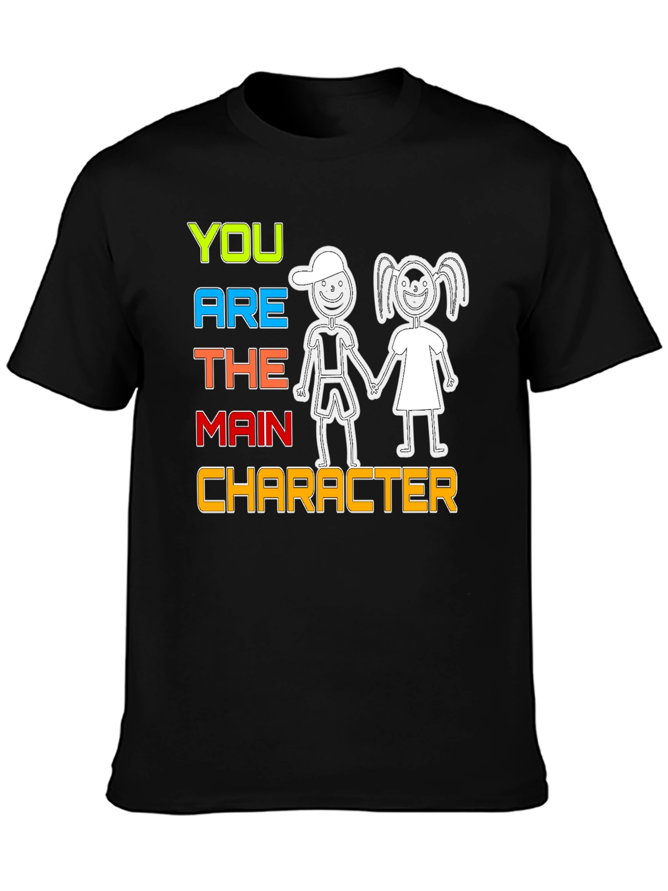You Are The Main Character T-Shirt