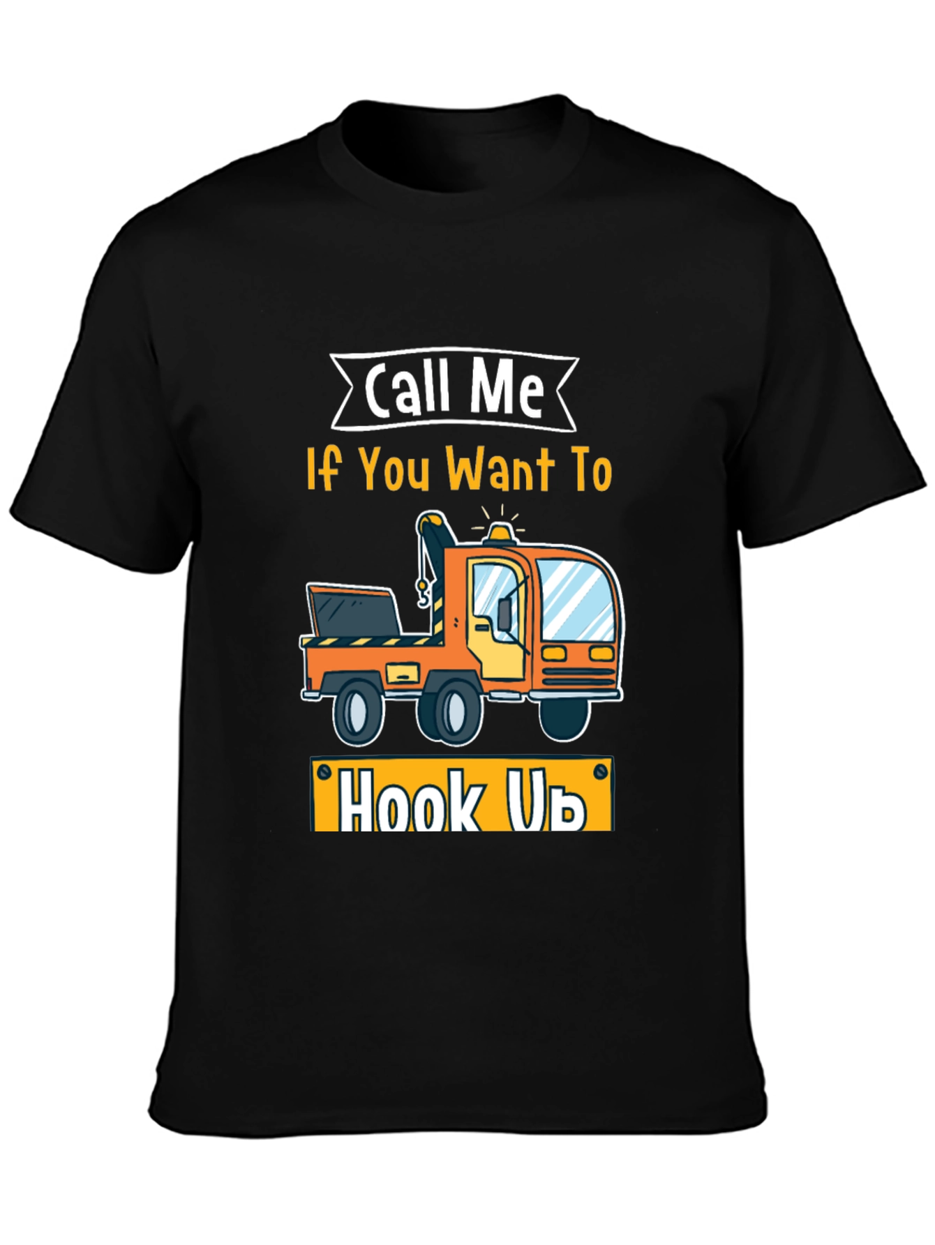 Call Me If You Want To Hook Up T-Shirt