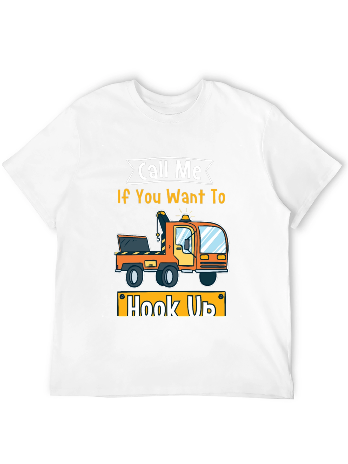 Call Me If You Want To Hook Up T-Shirt