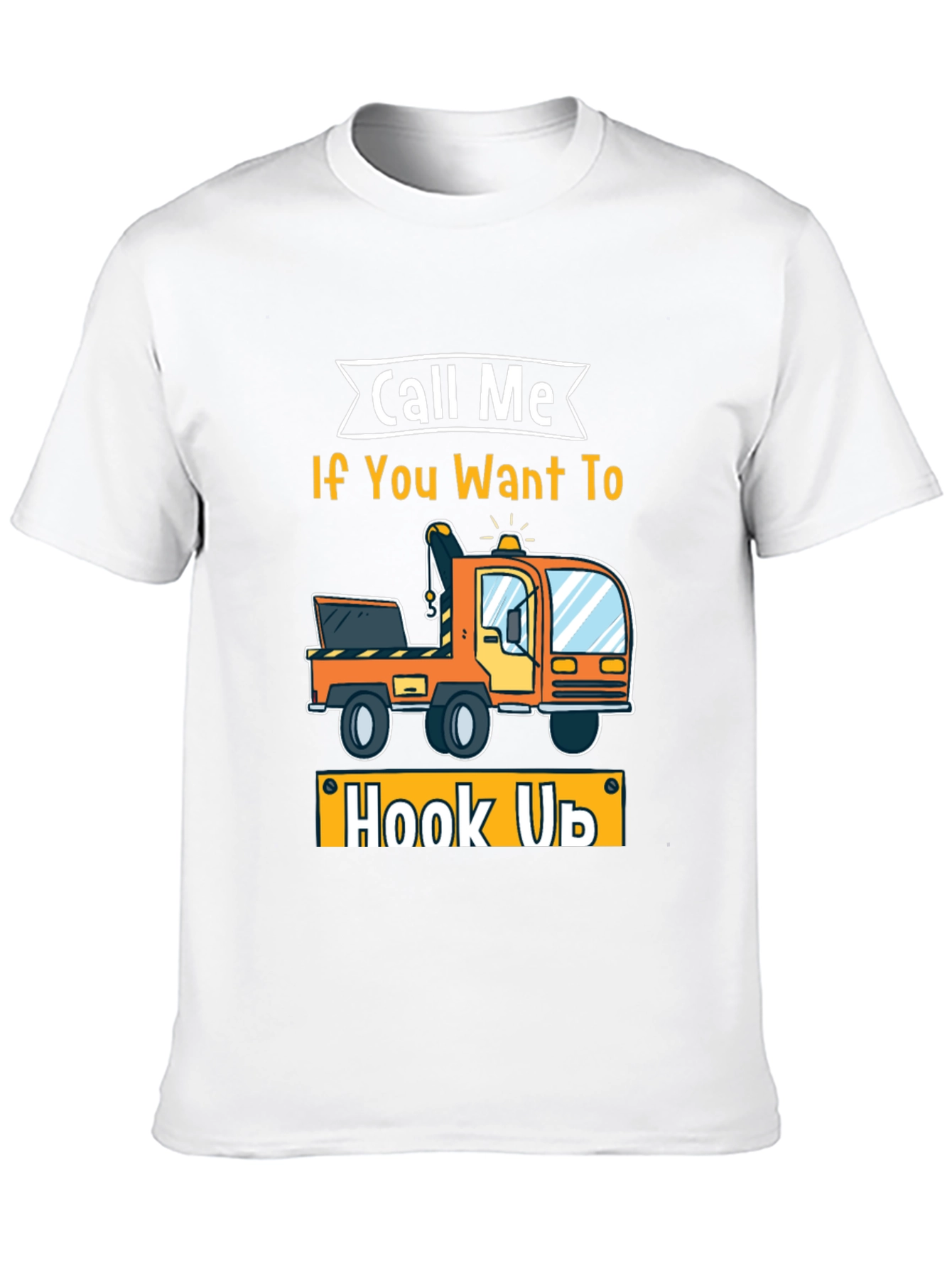 Call Me If You Want To Hook Up T-Shirt