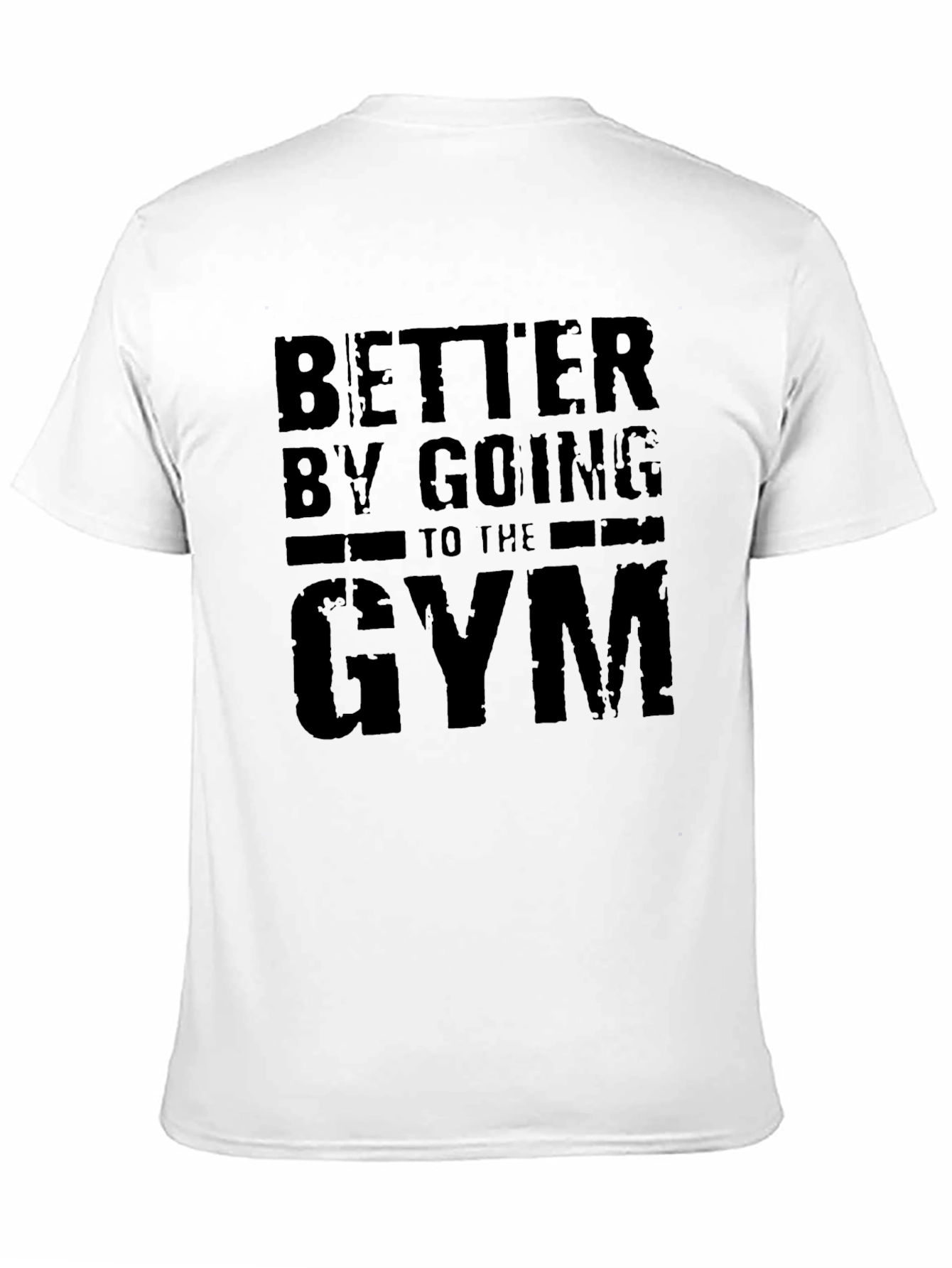 Better by Going to the Gym T-Shirt