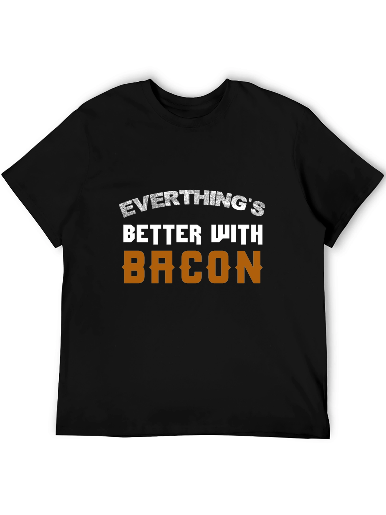 Everythings Better With Bacon T-Shirt