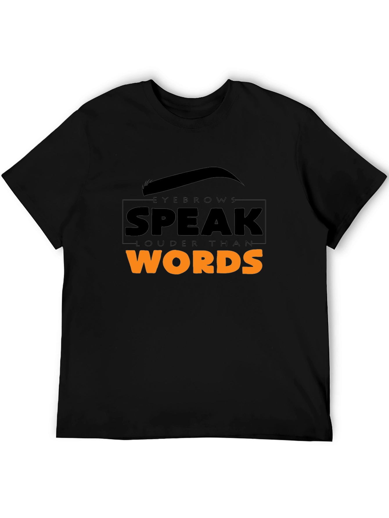 Eyebrows Speak Louder Graphic Tee - Unisex