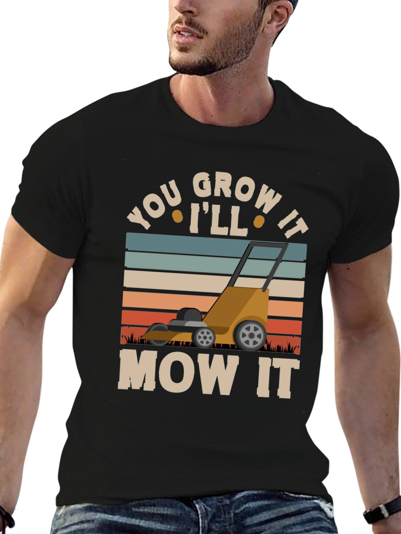You Grow It Ill Mow It Graphic T-Shirt