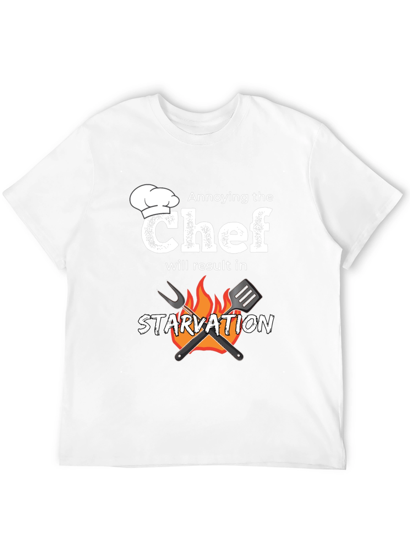 Annoying the Chef T-Shirt - Starvation Warning