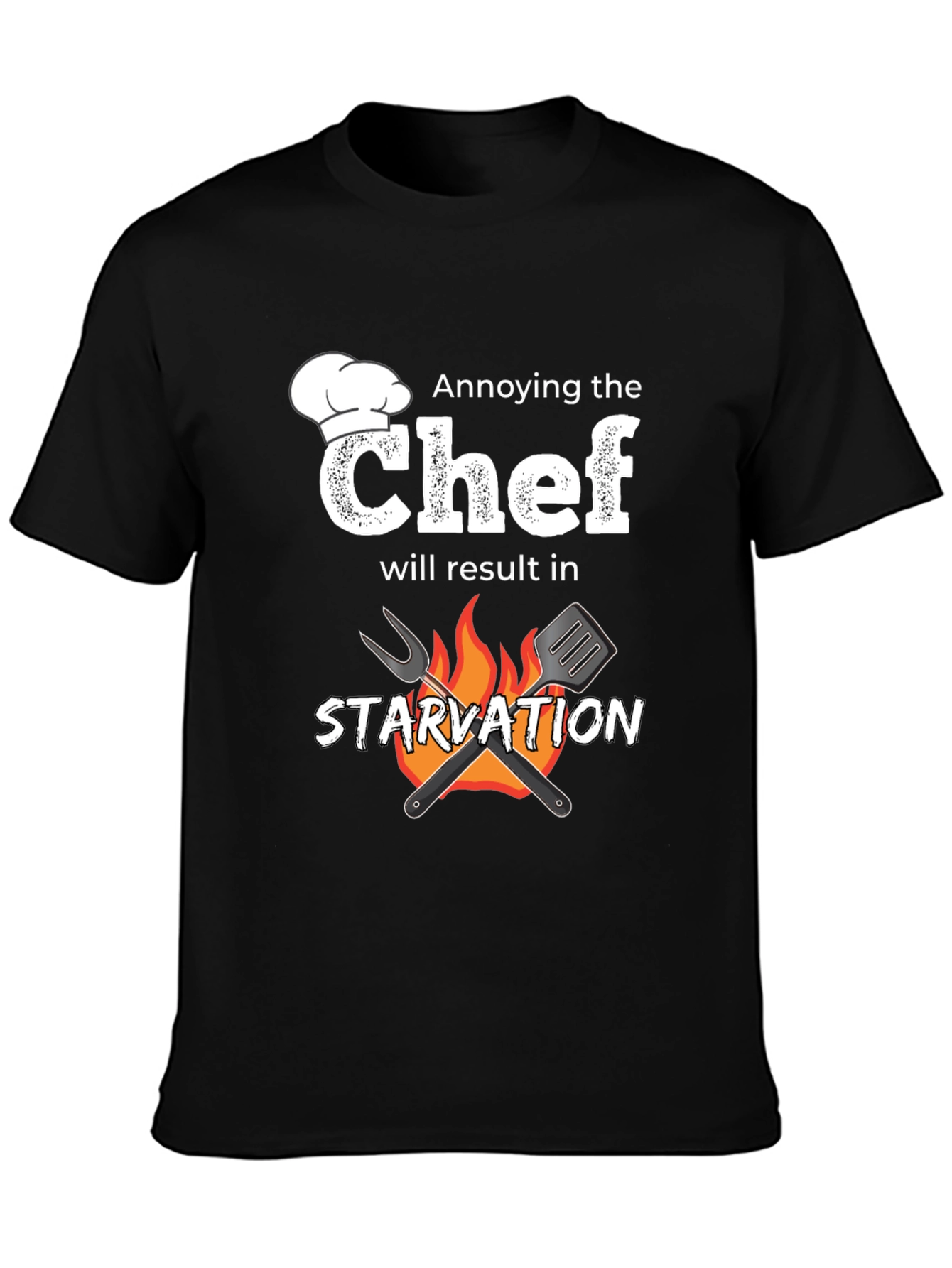 Annoying the Chef T-Shirt - Starvation Warning