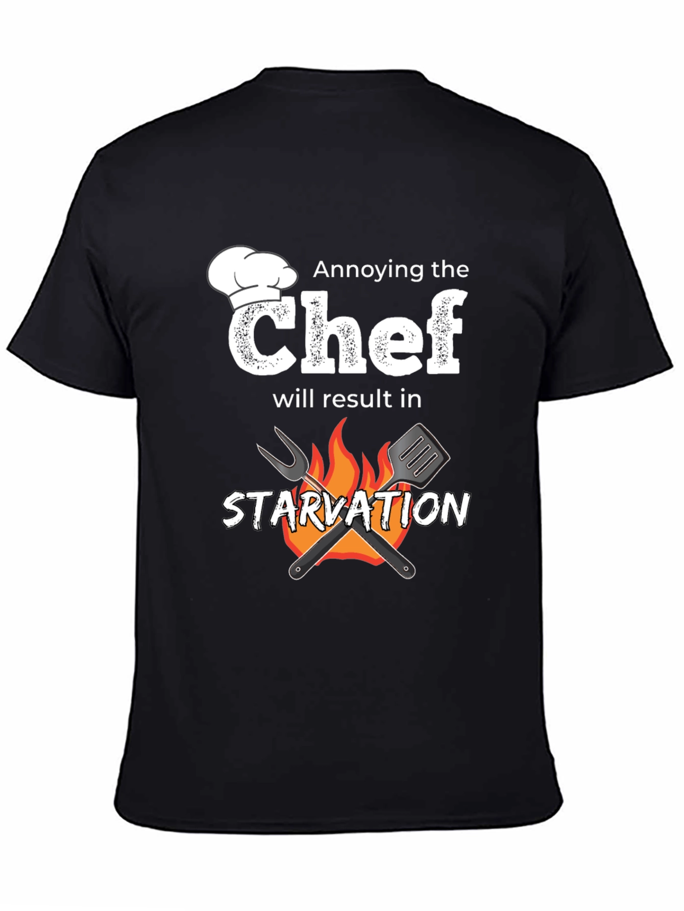 Annoying the Chef T-Shirt - Starvation Warning