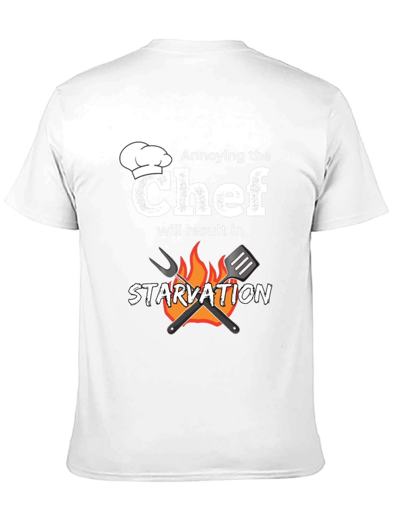 Annoying the Chef T-Shirt - Starvation Warning