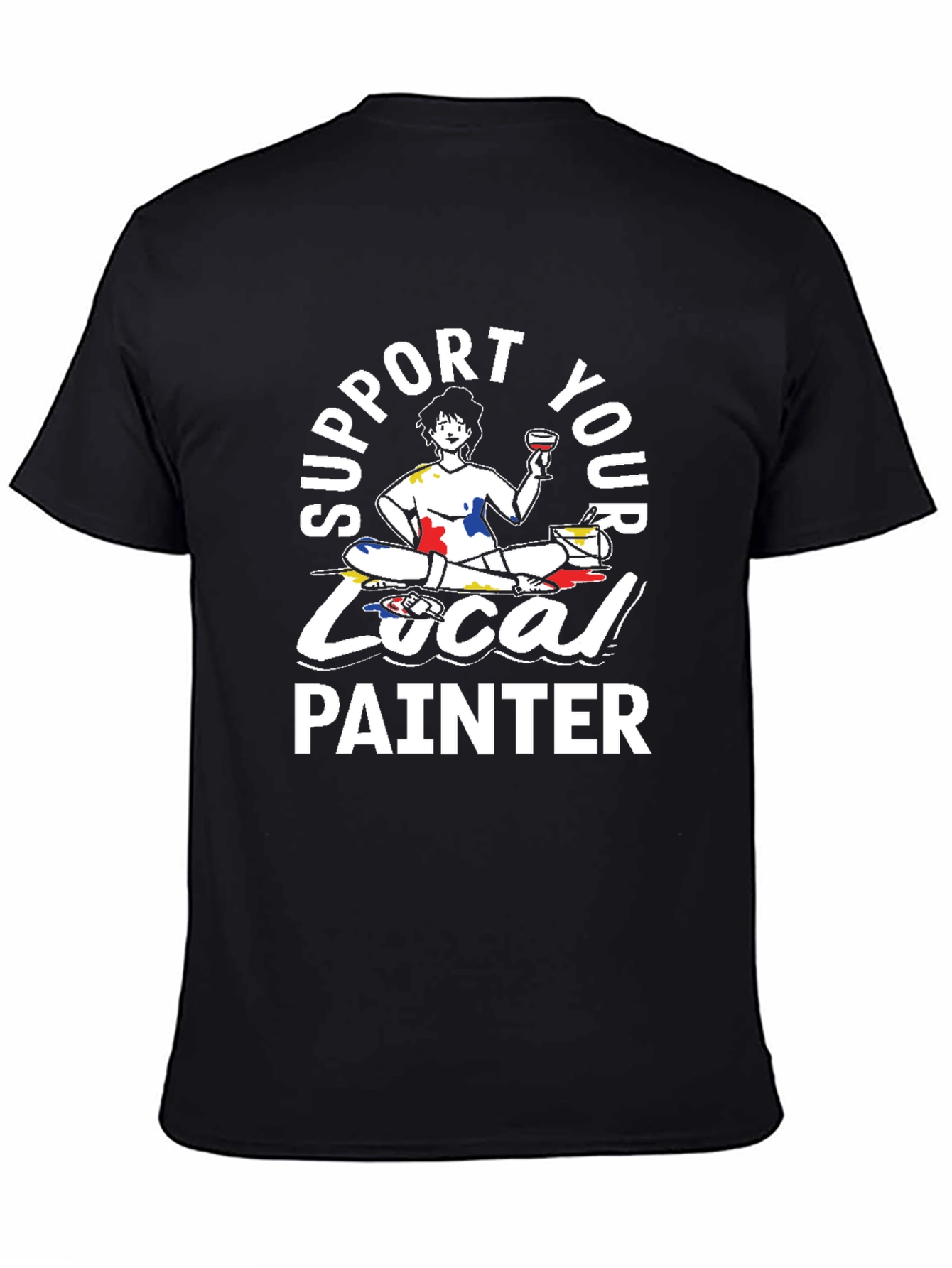 Support Your Local Painter T-Shirt