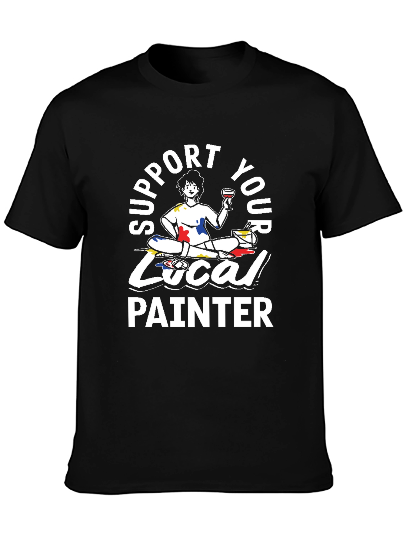Support Your Local Painter T-Shirt