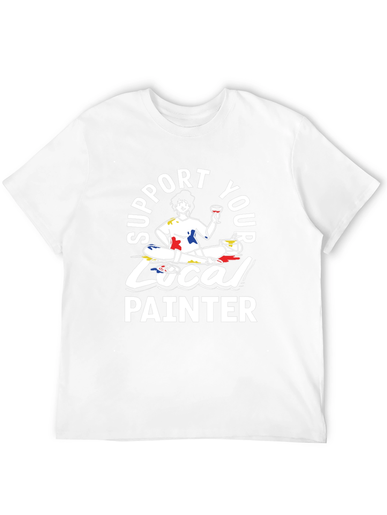 Support Your Local Painter T-Shirt
