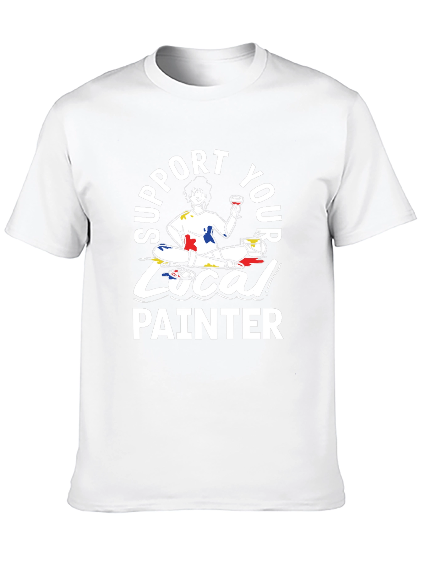 Support Your Local Painter T-Shirt