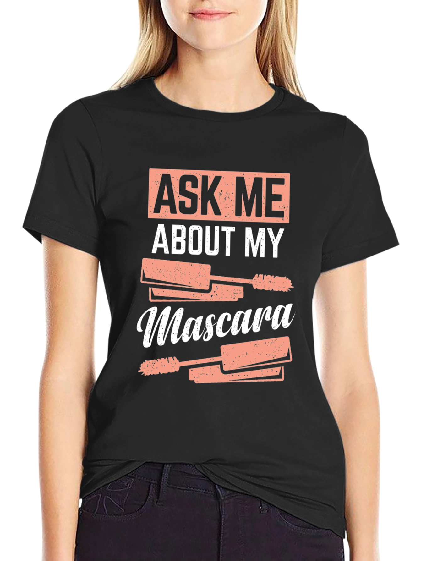 Ask Me About My Mascara Funny T-Shirt