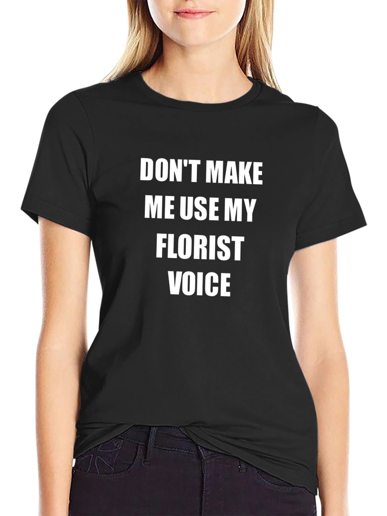 Florist Voice T-Shirt - Funny Sarcastic Gift