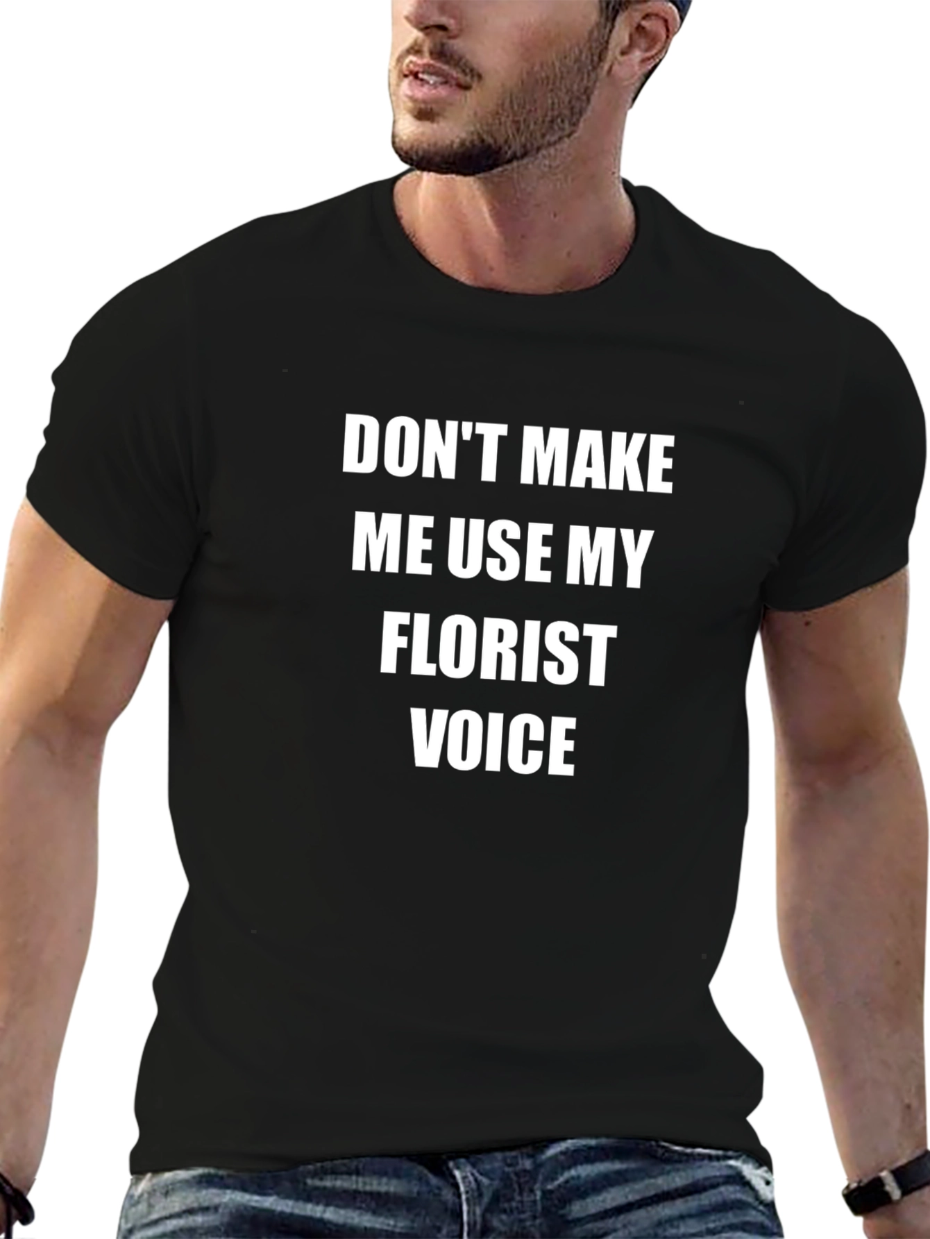 Florist Voice T-Shirt - Funny Sarcastic Gift