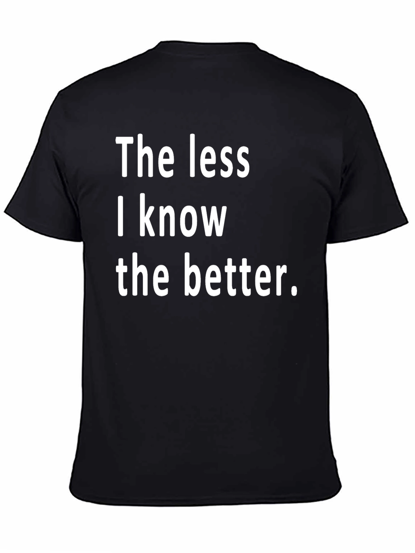 The Less I Know The Better Black T-Shirt