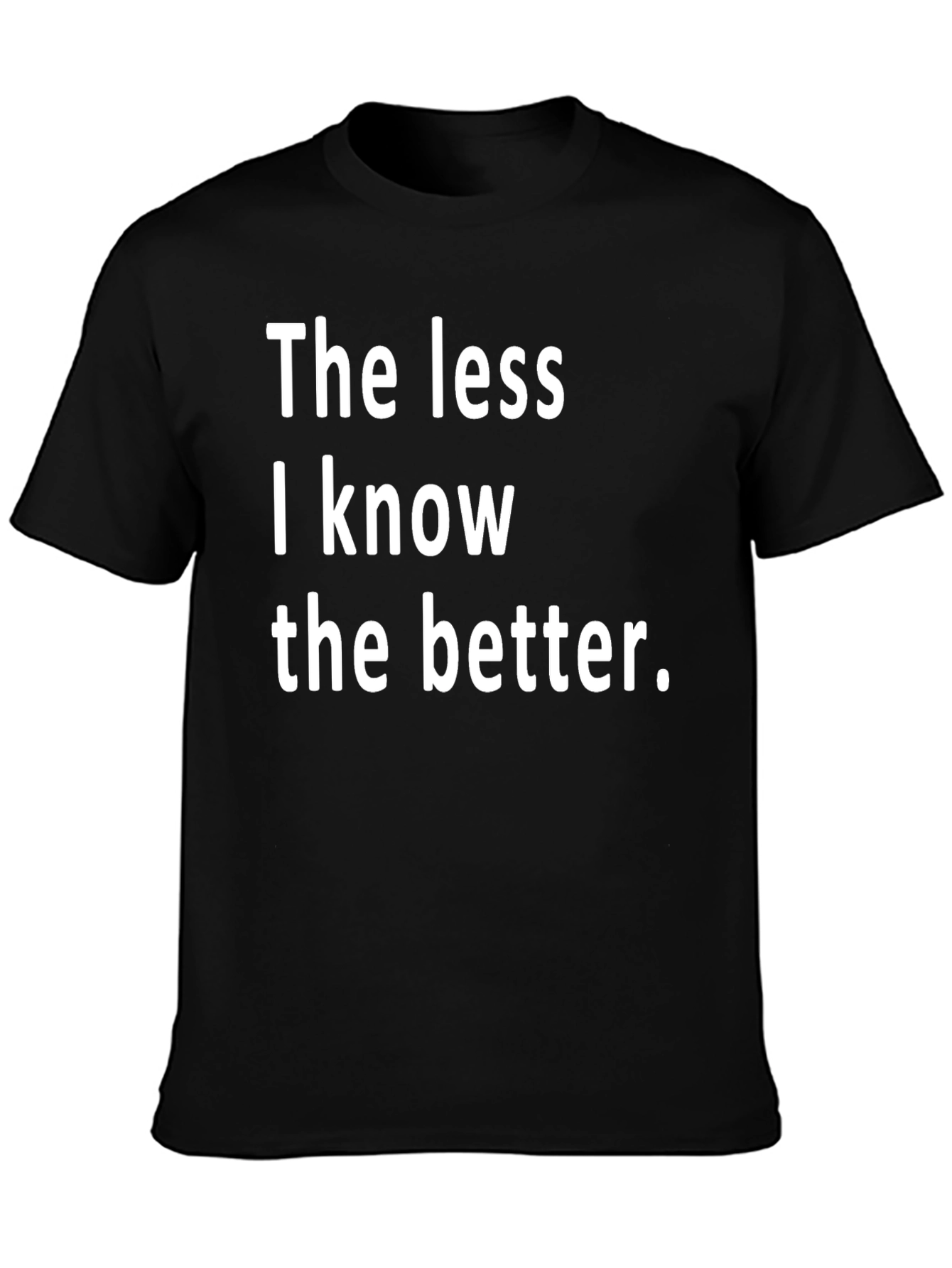 The Less I Know The Better Black T-Shirt