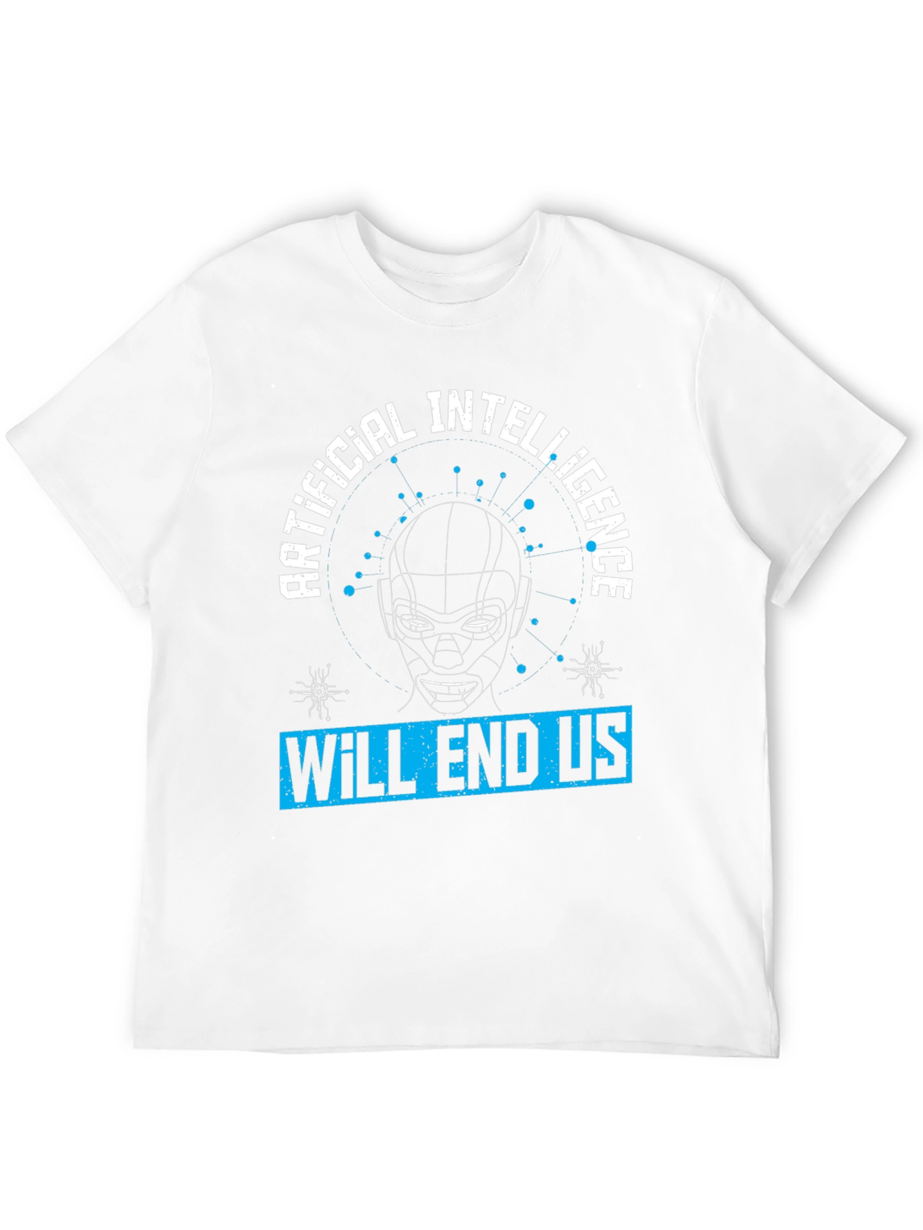 AI T-Shirt - Artificial Intelligence Will End Us