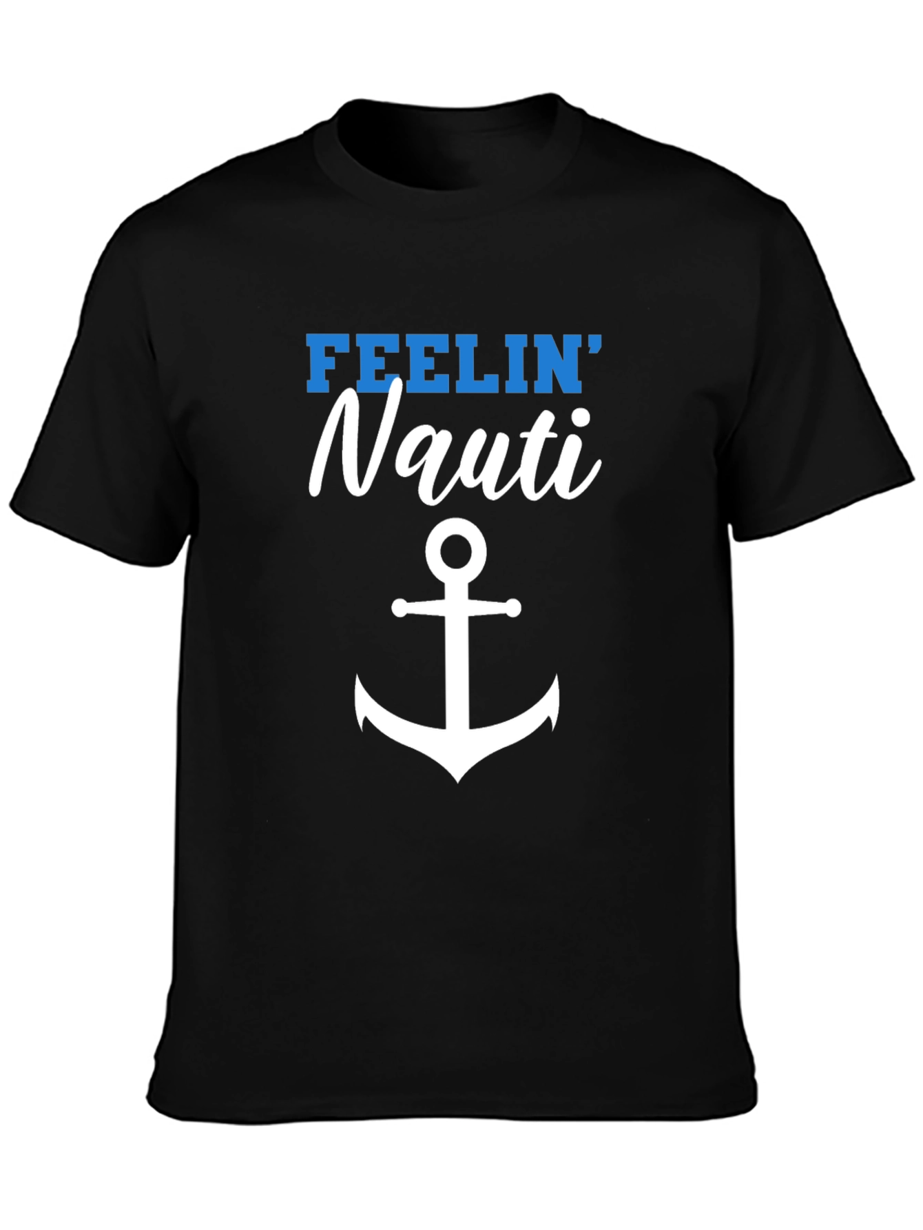 Feelin Nauti T-Shirt - Nautical Anchor Design