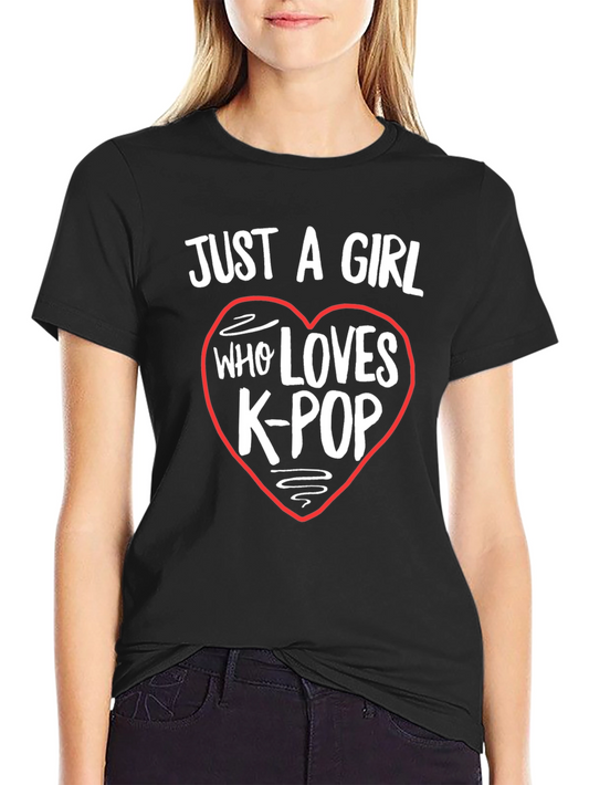 Just a Girl Who Loves K-Pop T-Shirt