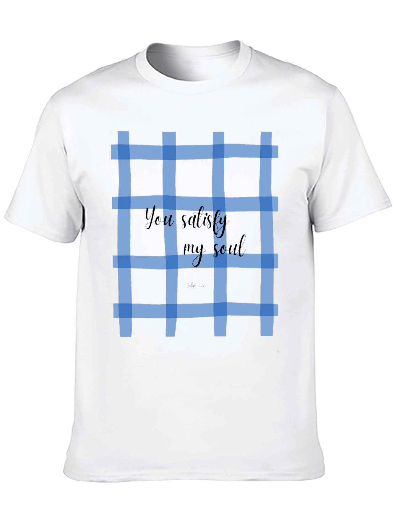 Blue Plaid T-Shirt: You Satisfy My Soul