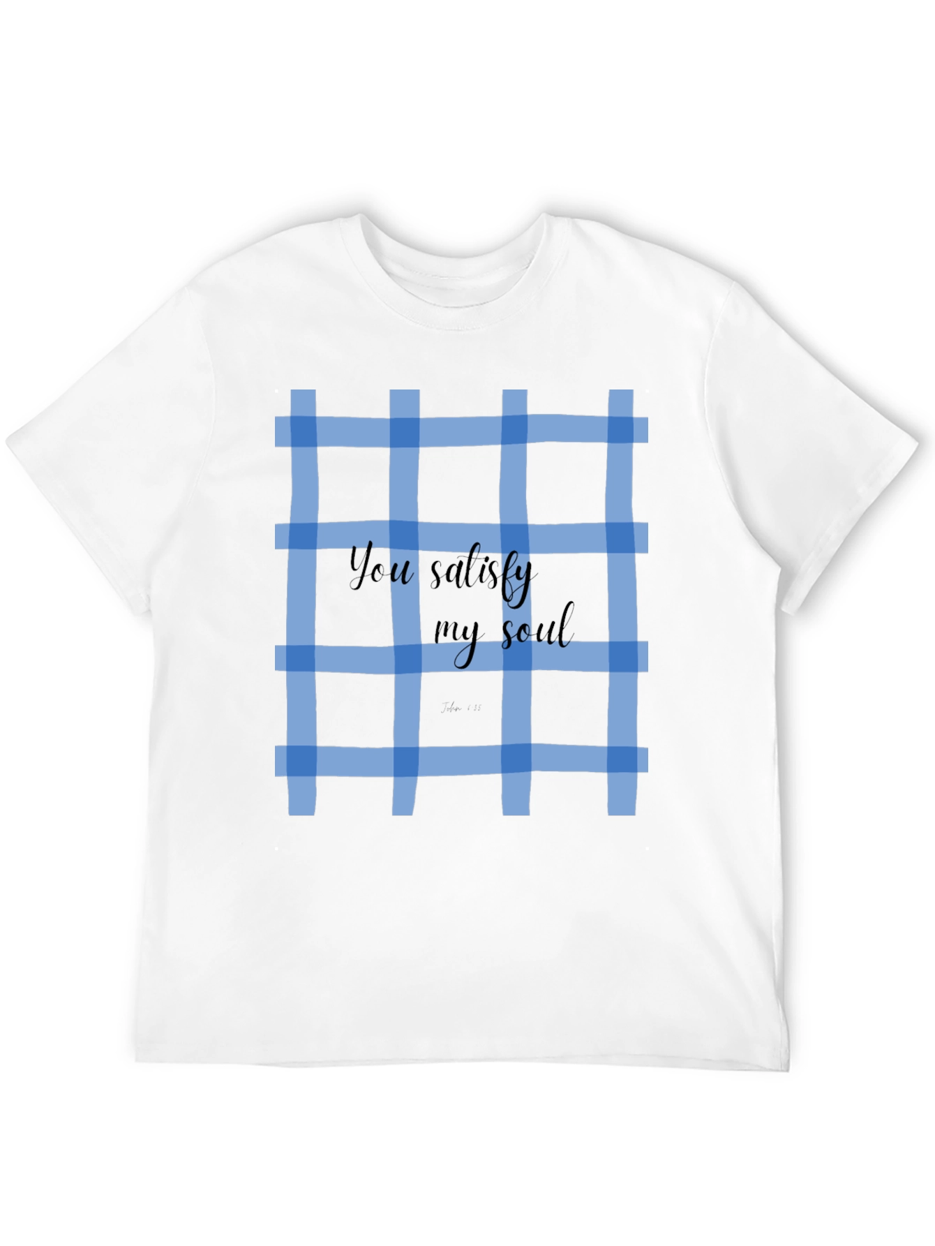 Blue Plaid T-Shirt: You Satisfy My Soul