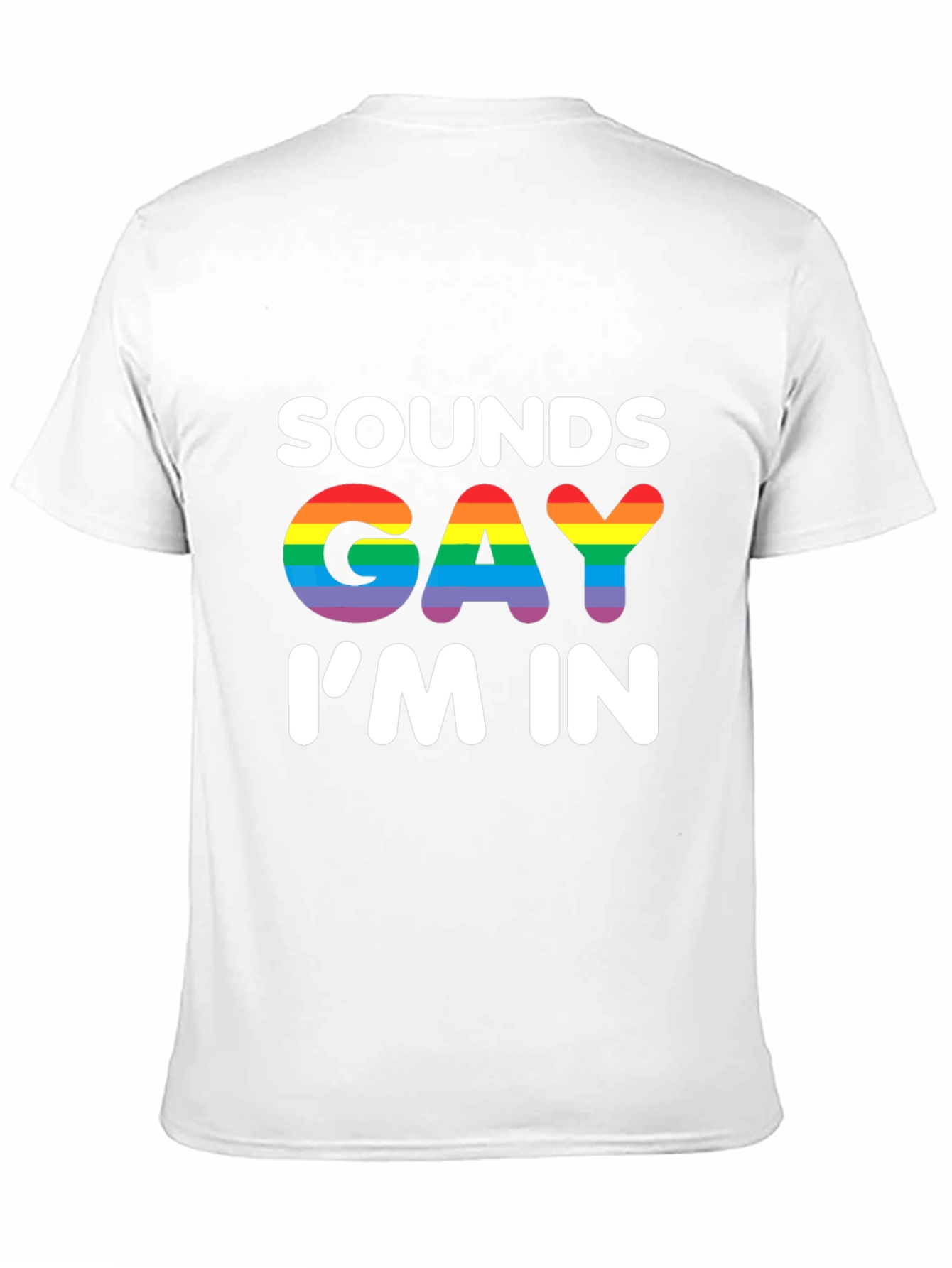 Sounds Gay Im In T-Shirt