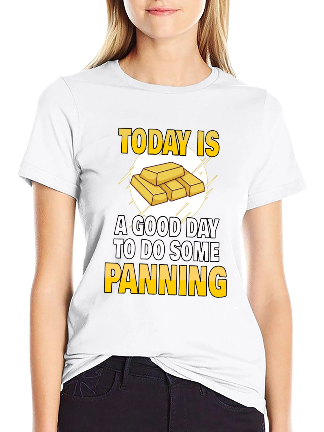 Gold Panning T-Shirt - Today is a Good Day!